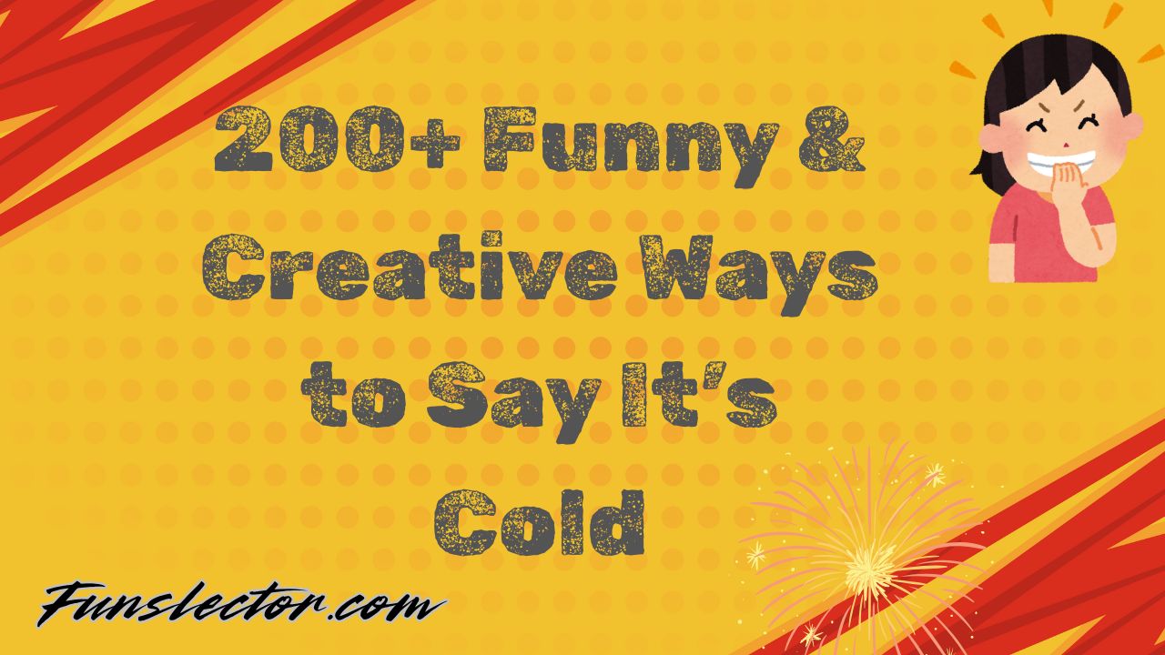 Funny & Creative Ways to Say It’s Cold