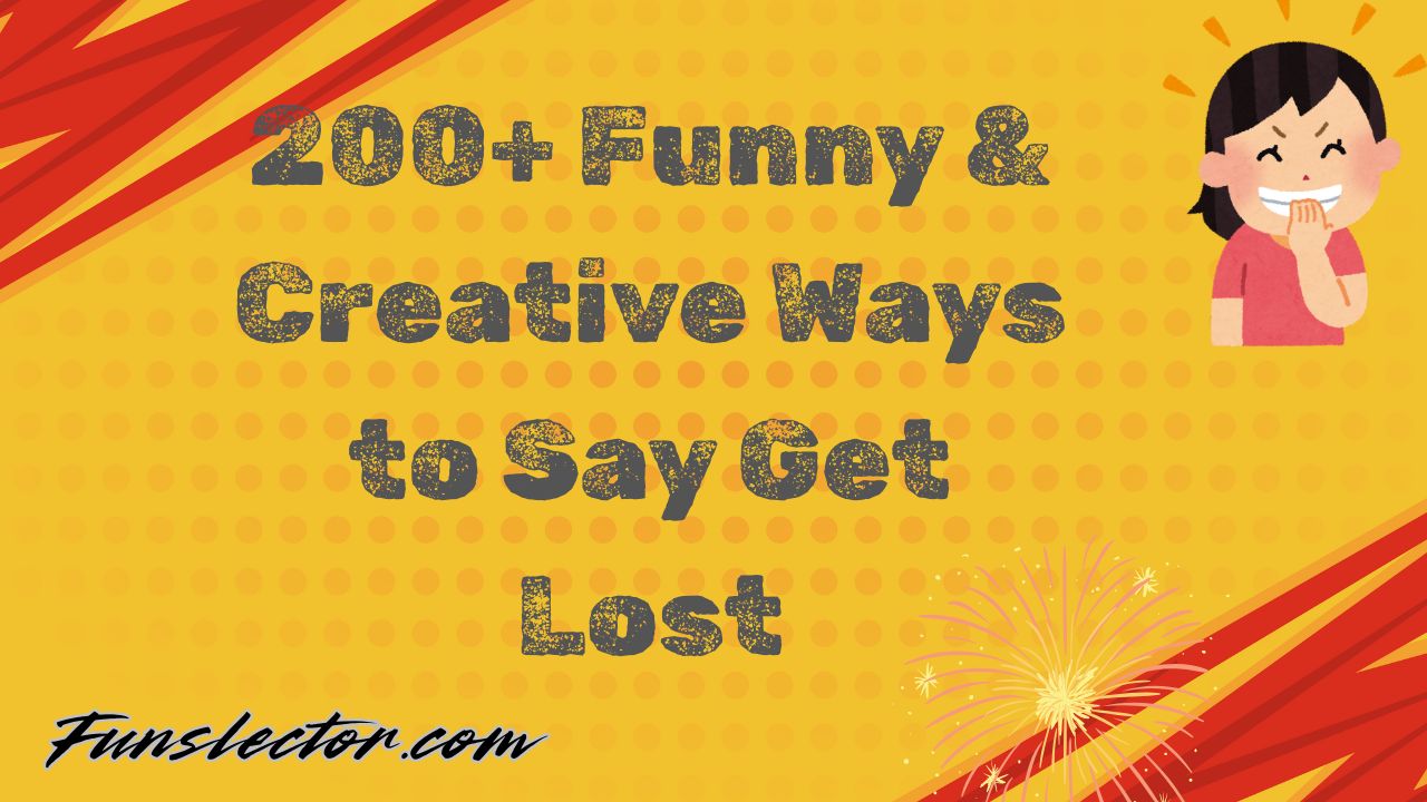 Funny Ways to Say Get Lost