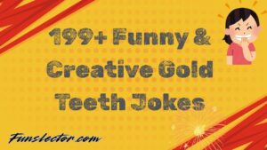 Gold Teeth Jokes