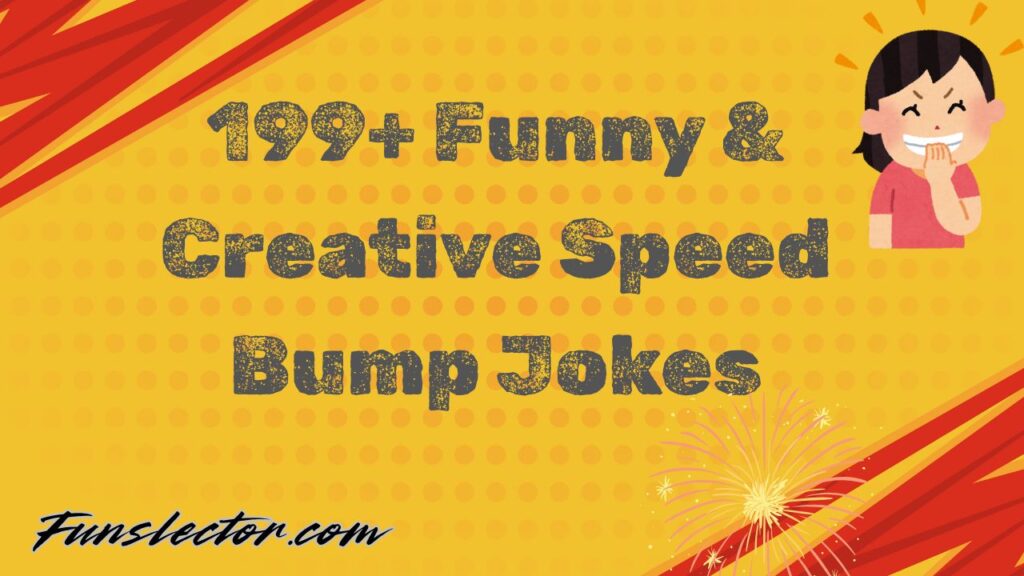 Funny & Creative Speed Bump Jokes