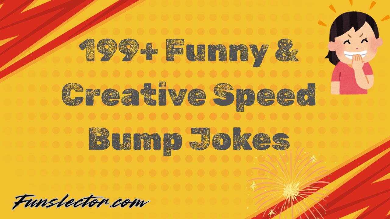 Funny & Creative Speed Bump Jokes