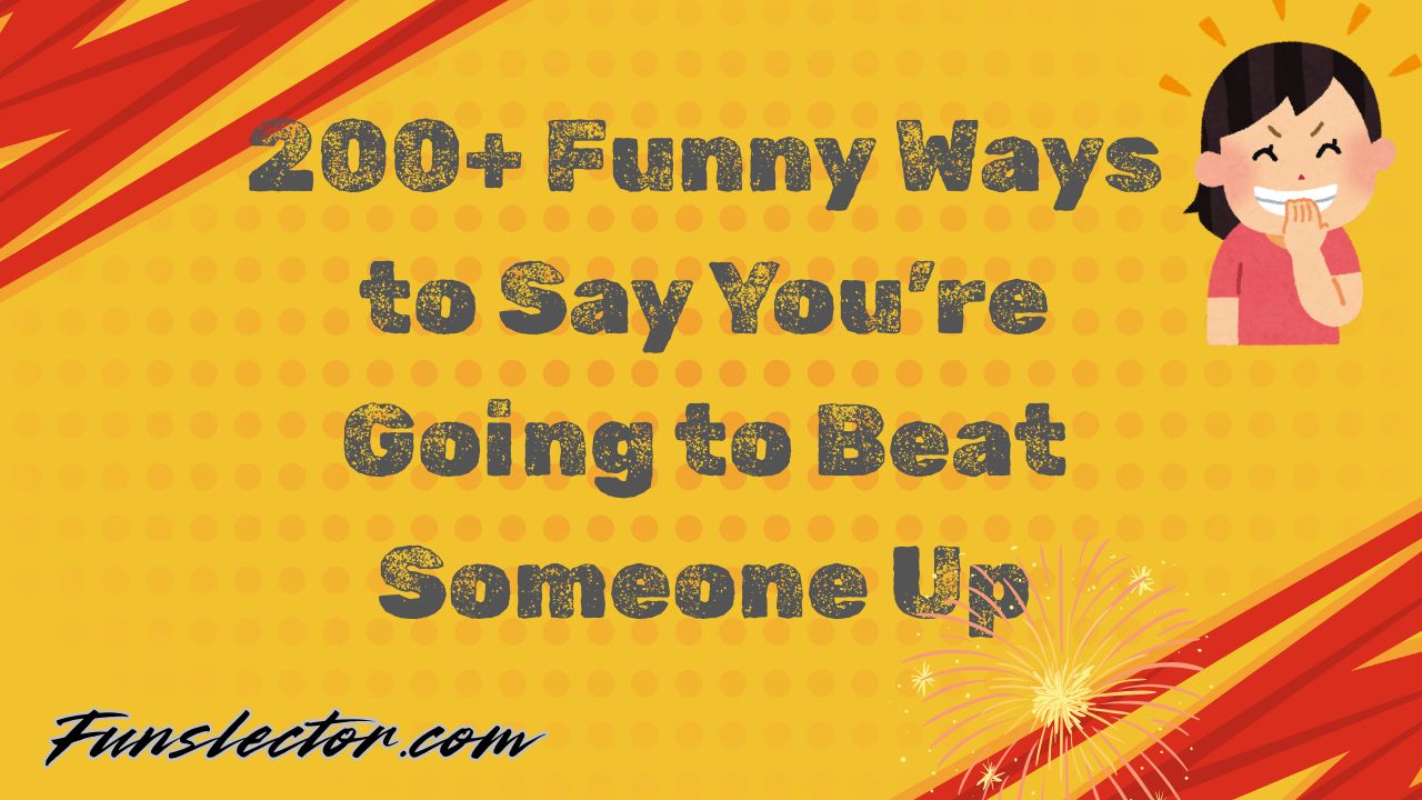 Funny Ways to Say You’re Going to Beat Someone Up
