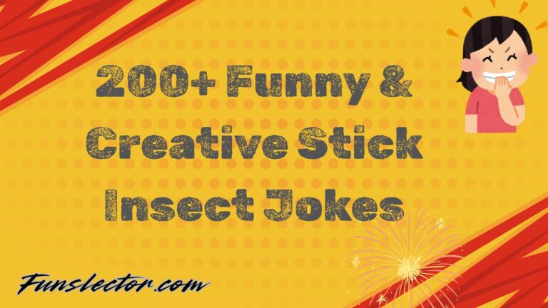 200+ Funny & Creative Stick Insect Jokes