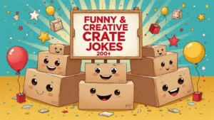 Crate Jokes