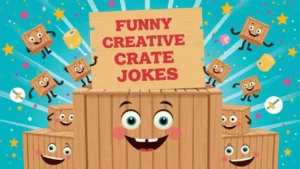Crate Jokes