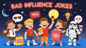 Bad Influence Jokes 