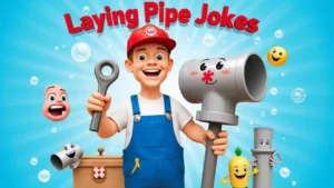 Laying Pipe Jokes