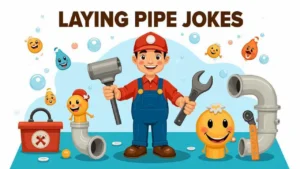 Laying Pipe Jokes