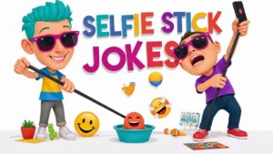 Selfie Stick Jokes