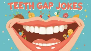 Teeth Gap Jokes