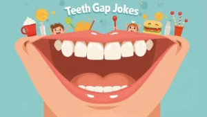 Teeth Gap Jokes